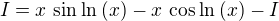 $I=x\, \sin ^{}{\ln ^{}{\left(x\right)}}-x\, \cos ^{}{\ln ^{}{\left(x\right)}}-I$