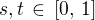 $s, t \,\in \,[0,\,1]$