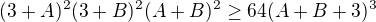 kopírovat do textarea $(3+A)^2(3+B)^2(A+B)^2\ge 64(A+B+3)^3$