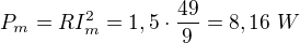 $P_m=RI_m^2=1,5\cdot\frac{49}9=8,16\ W$