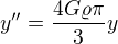 $y''=\frac{4G\varrho \pi }{3}y$