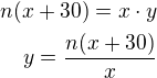 $n(x+30)=x\cdot y\\y=\frac{n(x+30)}{x}$