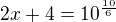 $2x+4=10^{\frac{10}{6}}$