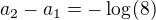 $a_{2} - a_{1} = -\log_{}(8)$