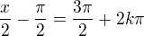 $\frac{x}{2}-\frac{\pi }{2}=\frac{3\pi }{2}+2k\pi $