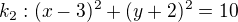 $k_2:(x-3)^2+(y+2)^2=10$