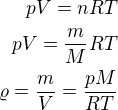 $pV=nRT\\ pV=\frac{m}MRT\\ \varrho=\frac{m}V=\frac{pM}{RT}$
