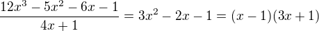 $\frac{12x^{3}-5x^{2}-6x-1}{4x+1}=3x^2-2x-1=(x-1)(3x+1)$