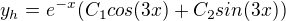 $y_h=e^{-x}(C_1cos(3x)+C_2sin(3x))$