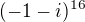 $(-1-i)^{16}$