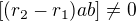 $[(r_{2}-r_{1})ab]\neq0$