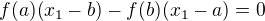 $f(a)(x_{1}-b)-f(b)(x_{1}-a)=0$