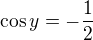 $\cos y = - \frac 12$
