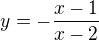 $y={-\frac{x-1}{x-2}}$