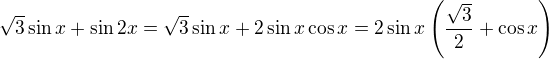 $\sqrt3\sin x+\sin2x=\sqrt3\sin x+2\sin x\cos x=2\sin x\(\frac{\sqrt3}{2}+\cos x\)$