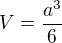 $V=\frac{a^3}{6}$