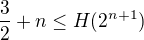 $\frac 32 + n \leq H(2^{n+1})$