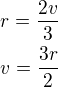 $r=\frac{2v}{3}\nlv=\frac{3r}{2}$