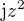 $\mathrm{j}z^2$