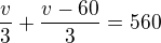 $\frac v3+\frac{v-60}3=560$
