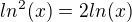 $ln^2(x)=2ln(x)$