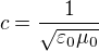 $c=\frac1{\sqrt{\varepsilon_0\mu_0}}$