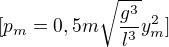 $[ p_{m}=0,5m\sqrt{\frac{g^{3}}{l^{3}}}y_{m}^{2}]$