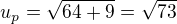 $u_p=\sqrt{64+9}=\sqrt{73}$