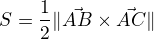 $S = \frac 12 \|\vec{AB} \times \vec{AC}\|$