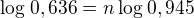 $\log_{}0,636=n\log_{}0,945$