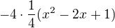 $-4\cdot \frac{1}{4}(x^{2}-2x+1)$