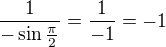 kopírovat do textarea $\frac{1}{- \sin \frac{\pi}{2}} = \frac{1}{- 1} = -1$