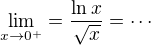 $\lim_{x\to 0^+}=\frac{\ln x}{\sqrt x}=\cdots$