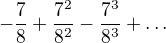 $-\frac78+\frac{7^2}{8^2}-\frac{7^3}{8^3}+\ldots$