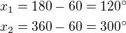 $x_1=180-60=120^\circ\\x_2=360-60=300^\circ$