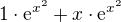 $1\cdot \mathrm{e}^{x^{2}}+x\cdot \mathrm{e}^{x^{2}}$