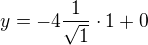 $y=-4\frac{1}{\sqrt{1}}\cdot1+0$