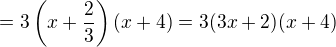 $=3\(x+\frac 23\)\(x+4\)=3(3x+2)(x+4)$