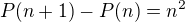 $P(n+1)-P(n)=n^2$