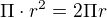$\Pi \cdot r^{2}=2\Pi r$