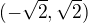 $(-\sqrt{2},\sqrt{2})$