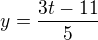 $y=\frac{3t-11}{5}$