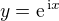 $y = \text{e}^{\,\text{i}x}$