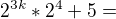 $2^{3k}*2^{4}+5=$