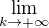 $\lim_{k\to+\infty }$