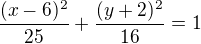 $\frac{(x-6)^{2}}{25} +\frac{(y+2)^{2}}{16}=1$