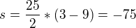$s = \frac{25}{2}*(3-9)=-75$