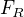 $F_{R}$