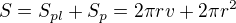 $S=S_{pl}+S_{p}=2\pi r v+2\pi r^2$