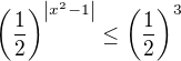 $\left(\frac{1}{2}\right)^{\left|x^2 - 1\right|} \le\left( \frac{1}{2}\right)^3$